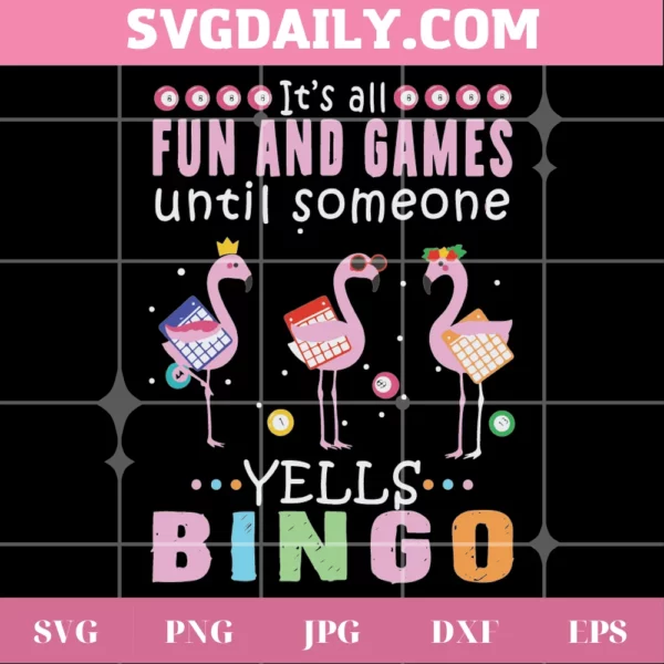 It’S All Fun And Games Until Someone Yells Bingo Cute Flamingo Clipart, Svg Png Dxf Eps Designs Download